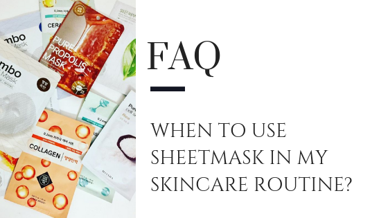 When to use sheetmask in my skincare routine?